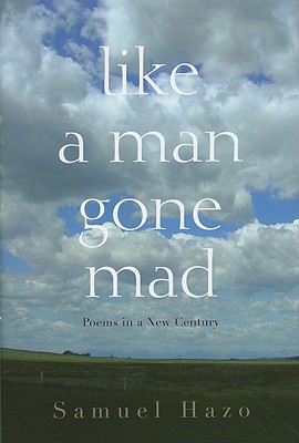 Like a Man Gone Mad: Poems in a New Century