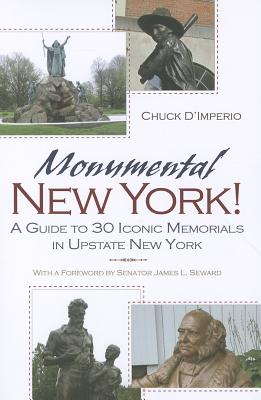 Image for Monumental New York!: A Guide to 30 Iconic Memorials in Upstate New York (New York State Series)