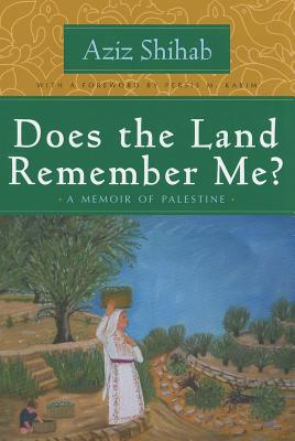 Does the Land Remember Me: A Memoir of Palestine (Arab American Writing)
