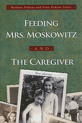 Feeding Mrs. Moskowitz and The Caregiver (Library of Modern Jewish Literature)