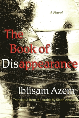The Book of Disappearance: A Novel (Middle East Literature In Translation)