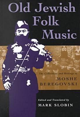 Image for Old Jewish Folk Music: The Collections and Writings of Moshe Beregovski (Judaic Traditions in Literature, Music, and Art)