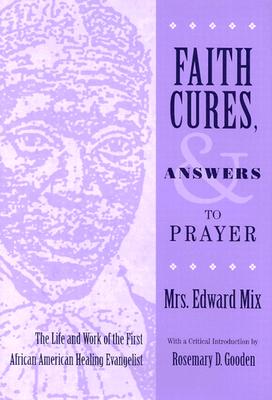 Faith Cures, and Answers to Prayer (Women and Gender in North American Religions)