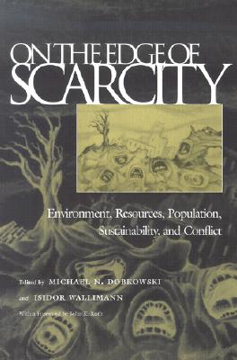 On the Edge of Scarcity: Environment, Resources, Population, Sustainability, and Conflict (Syracuse Studies on Peace and Conflict Resolution)