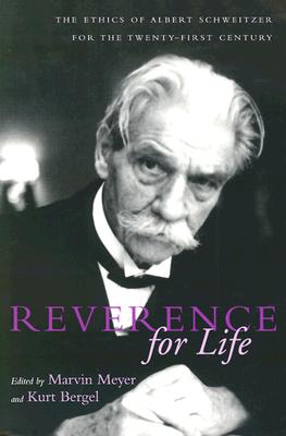 Image for Reverence for Life The Ethics of Albert Schweitzer for the Twenty-First Century Reverence for Life The Ethics of Albert Schweitzer for the Twenty-First Century