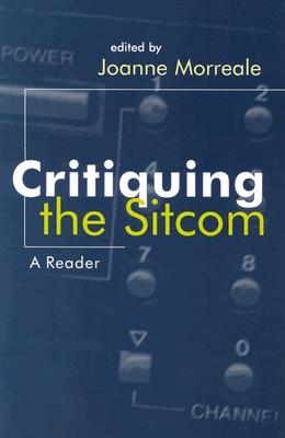 Critiquing the Sitcom: A Reader (The Television Series) (Television and Popular Culture)