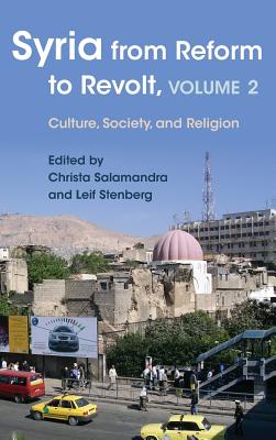Syria from Reform to Revolt: Volume 2: Culture, Society, and Religion (Modern Intellectual and Political History of the Middle East)