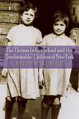 The Thomas Indian School and the Irredeemable Children of New York (The Iroquois and Their Neighbors)
