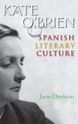 Kate O'Brien and Spanish Literary Culture (Irish Studies)