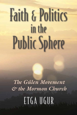 Faith and Politics in the Public Sphere: The Glen Movement and the Mormon Church (Religion and Politics)