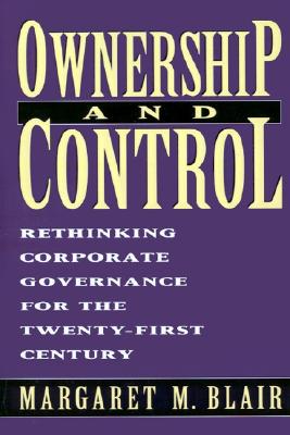 Ownership and Control: Rethinking Corporate Governance for the Twenty-First Century
