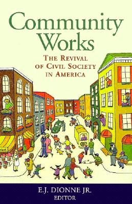 Community Works: The Revival of Civil Society in America
