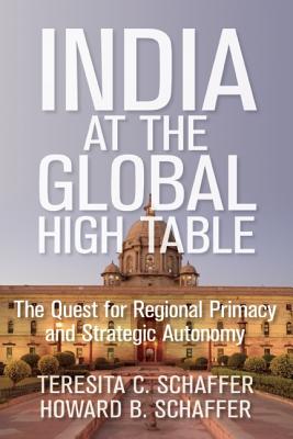 India at the Global High Table: The Quest for Regional Primacy and Strategic Autonomy (Geopolitics in the 21st Century)