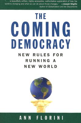 The Coming Democracy: New Rules for Running a New World Image for The Coming Democracy: New Rules for Running a New World
