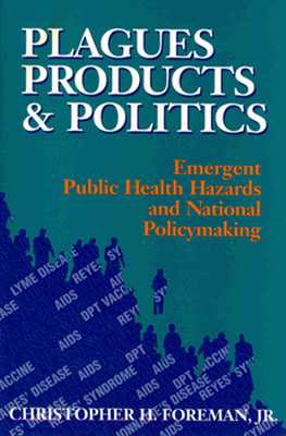 Plagues, Products, and Politics: Emergent Public Health Hazards and National Policymaking