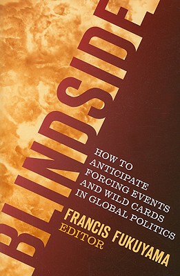Image for Blindside How to Anticipate Forcing Events and Wild Cards in Global Politics Blindside How to Anticipate Forcing Events and Wild Cards in Global Politics