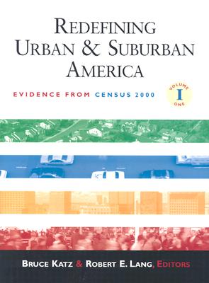 Redefining Urban and Suburban America: Evidence from Census 2000. Volume One