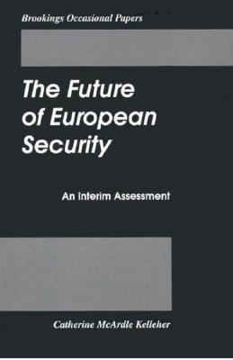 The Future of European Security: An Interim Assessment (Brookings Occasional Papers)