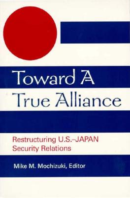 Toward a True Alliance: Restructuring U.S.-Japan Security Relations