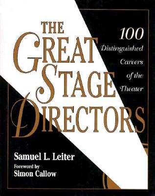 The Great Stage Directors: 100 Distinguished Careers of the Theater