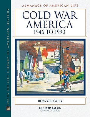 Cold War America, 1946 to 1990 (Almanacs of American Life)