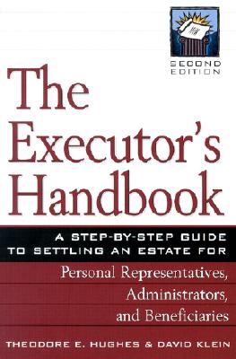 The Executor's Handbook: A Step-By-Step Guide to Settling an Estate for Personal Representatives, Administrators, and Beneficiaries
