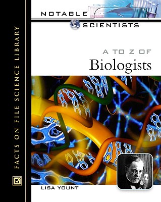 A to Z of Biologists (Notable Scientists)