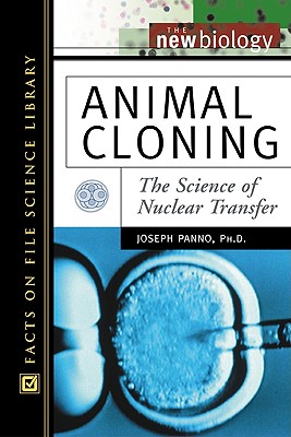 Animal Cloning: The Science of Nuclear Transfer (New Biology)