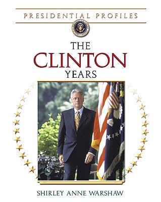 The Clinton Years (Presidential Profiles)