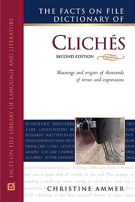 The Facts on File Dictionary of Cliches (Writers Reference)