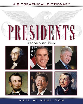 Presidents: A Biographical Dictionary (Political Biographies)