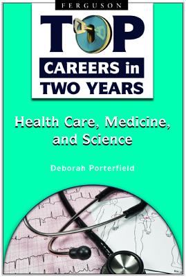Healthcare, Medicine, and Science (Top Careers in Two Years)