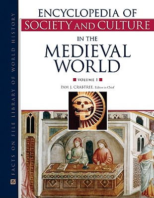 Encyclopedia of Society and Culture in the Medieval World (4 Volume Set)
