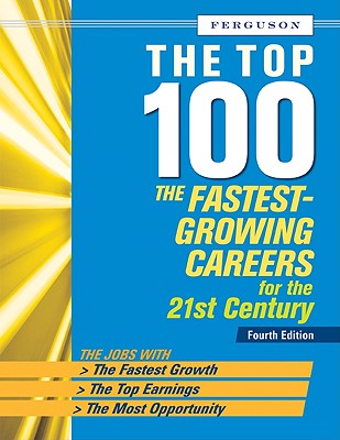 The Top 100 The Fastest-Growing Careers for the 21st Century
