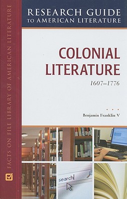 Colonial Literature, 1607-1776 (Research Guide to American Literature)