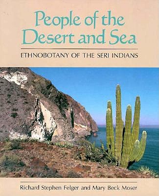 People of the Desert and Sea; Ethnobotany of the Seri Indians