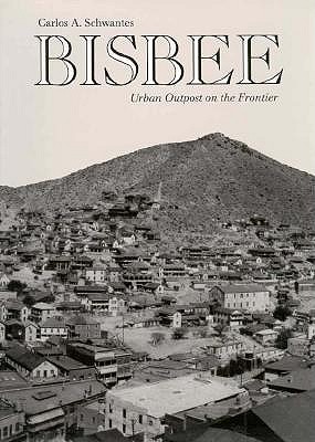 Image for Bisbee; Urban Outpost on the Frontier Bisbee; Urban Outpost on the Frontier