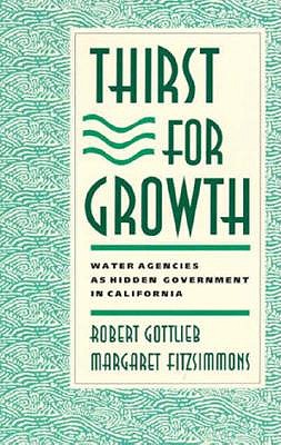 Thirst for Growth: Water Agencies as Hidden Government in California