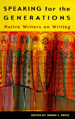 Image for Speaking for the Generations: Native Writers on Writing (Volume 35) (Sun Tracks)
