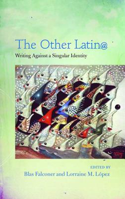 The Other Latin: Writing Against a Singular Identity (Camino del Sol)