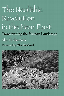 The Neolithic Revolution in the Near East: Transforming the Human Landscape