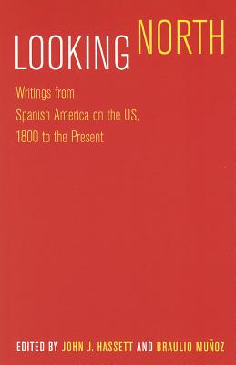 Image for Looking North: Writings from Spanish America on the US, 1800 to the Present