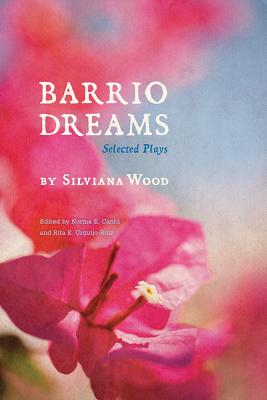 Barrio Dreams: Selected Plays (Camino del Sol)