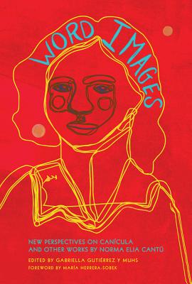 Word Images: New Perspectives on Cancula and Other Works by Norma Elia Cant
