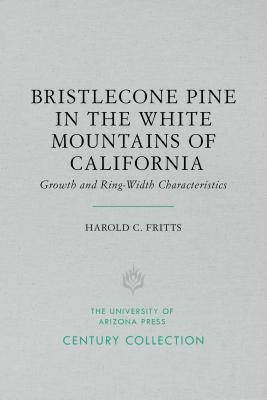 Bristlecone Pine in the White Mountains of California: Growth and Ring-Width Characteristics (Century Collection)