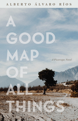 Good Map of All Things: A Picaresque Novel