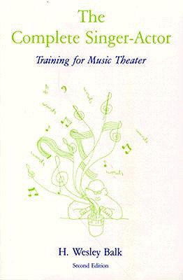 The Complete Singer-Actor: Training for Music Theater
