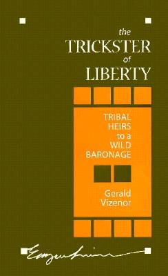 The Trickster Of Liberty: Tribal Heirs To A Wild Baronage
