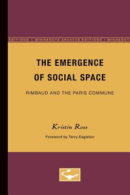 The Emergence of Social Space: Rimbaud and the Paris Commune (Theory and History of Literature, Volume 60)