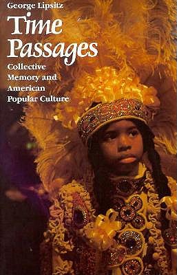 Time Passages: Collective Memory and American Popular Culture (American Culture, 4)